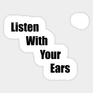 Listen With Your Ears Sticker